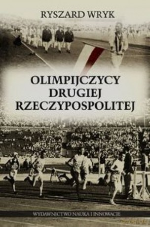 Olimpijczycy Drugiej Rzeczypospolitej - Ryszard Wryk [KSIĄŻKA]