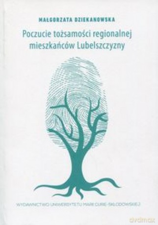 Poczucie tożsamości region. miesz. Lubelszczyzny - Małgorzata Dziekanowska [KSIĄŻKA]