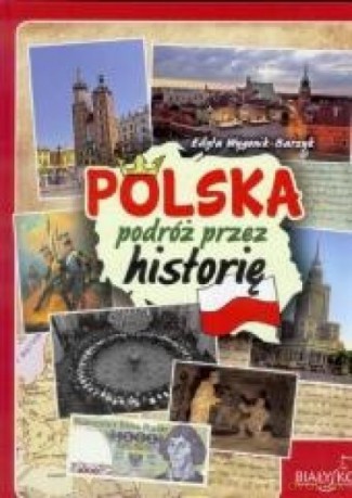 Polska. Podróż przez historię 2015 [KSIĄŻKA]
