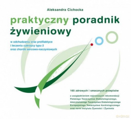 Praktyczny Poradnik Żywieniowy - Aleksandra Cichocka [KSIĄŻKA]