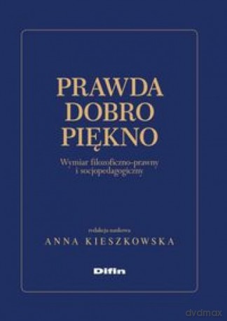 Prawda, dobro, piękno [KSIĄŻKA]