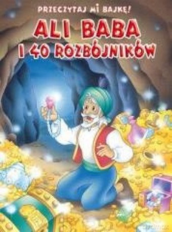 Przeczytaj mi bajkę! Ali Baba i 40 rozbójników [KSIĄŻKA]