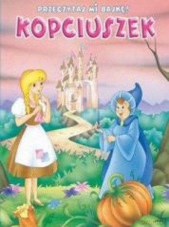 Przeczytaj mi bajkę! Kopciuszek [KSIĄŻKA]