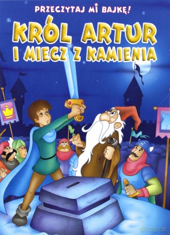 Przeczytaj mi bajkę! Król Artur i Miecz z Kamienia [KSIĄŻKA]