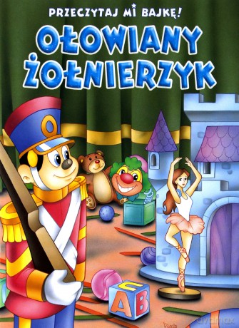 Przeczytaj mi bajkę! Ołowiany żołnierzyk [KSIĄŻKA]