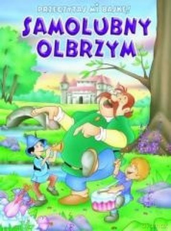 Przeczytaj mi bajkę! Samolubny olbrzym [KSIĄŻKA]