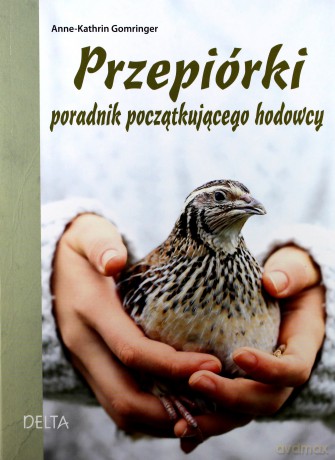 Przepiórki poradnik początkującego hodowcy [KSIĄŻKA]