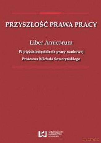 Przyszłość prawa pracy [KSIĄŻKA]
