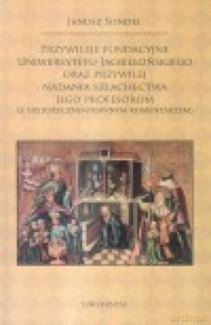 Przywileje fundacyjne Uniwersytetu Jagiellońskiego - Janusz Sondel [KSIĄŻKA]