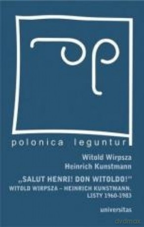 Salut Henri! Don Witoldo! - Heinrich Kunstmann, Witold Wirpsza [KSIĄŻKA]