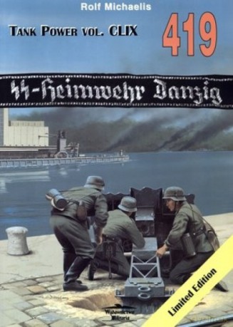 SS-Heimwehr Danzig. Tank Power vol. CLIX 419 - Rolf Michaelis [KSIĄŻKA]