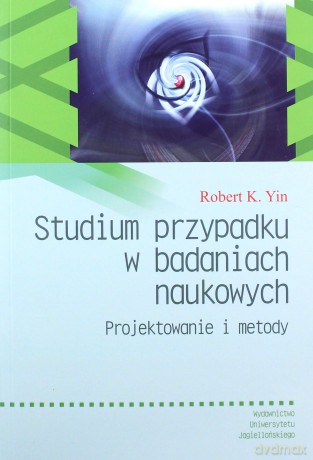 Studium przypadku w badaniach naukowych [KSIĄŻKA]