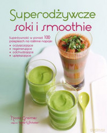 Superodżywcze soki i smoothie - Nicola Graimes [KSIĄŻKA]