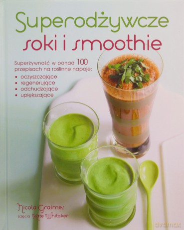 Superodżywcze soki i smoothie - Nicola Graimes [KSIĄŻKA]