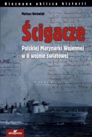 Ścigacze Polskiej Marynarki Wojennej w II WŚ - Mariusz Borowiak [KSIĄŻKA]