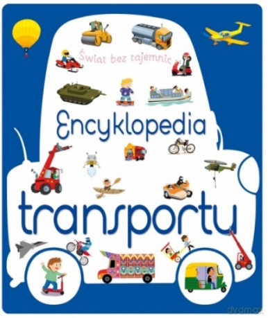 Świat bez tajemnic. Encyklopedia transportu [KSIĄŻKA]