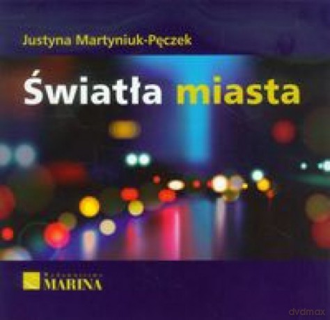 Światła miasta - Justyna Martyniuk-Pęczek [KSIĄŻKA]