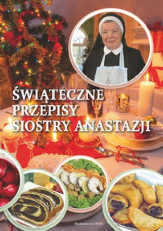 Świąteczne przepisy Siostry Anastazji - Anastazja Pustelnik [KSIĄŻKA]
