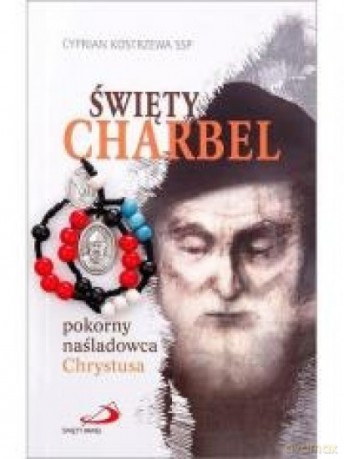 Święty Charbel pokorny nasladowca Chrystusa - Cyprian Kostrzewa [KSIĄŻKA]
