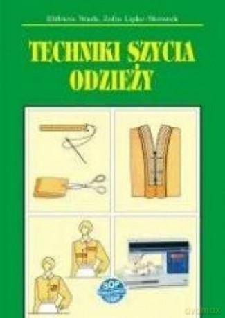 Techniki szycia odzieży - Elżbieta Stark, Zofia Lipke-Skrawek [KSIĄŻKA]