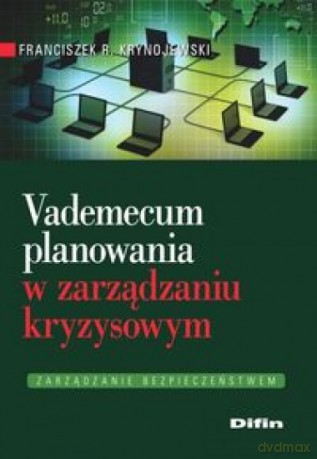 Vademecum planowania w zarządzaniu kryzysowym - Franciszek R. Krynojewski [KSIĄŻKA]