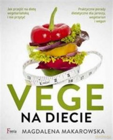 Vege na diecie - Magdalena Makarowska [KSIĄŻKA]