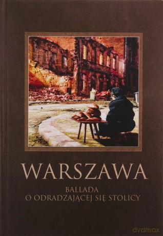 Warszawa. Ballada o odradzającej się stolicy [KSIĄŻKA]