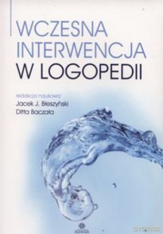Wczesna interwencja w logopedii [KSIĄŻKA]