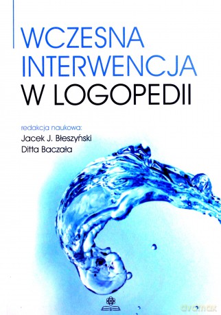 Wczesna interwencja w logopedii [KSIĄŻKA]