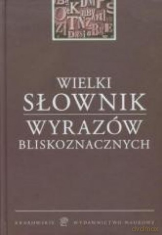 Wielki słownik wyrazów bliskoznacznych [KSIĄŻKA]
