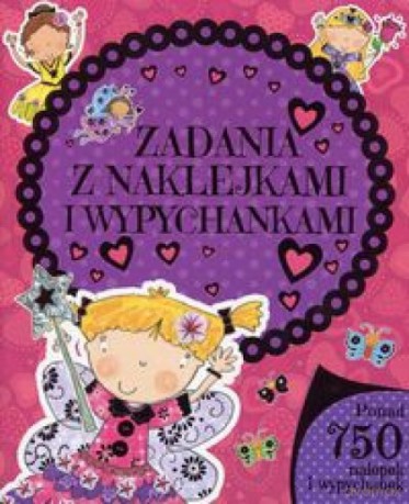 Zadania z naklejkami i wypychankami. Ponad 750 naklejek [KSIĄŻKA]