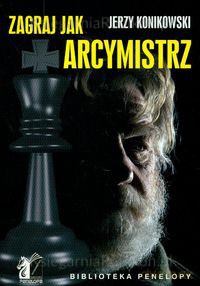 Zagraj jak arcymistrz [KSIĄŻKA]