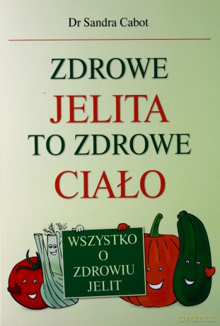 Zdrowe jelita to zdrowe ciało [KSIĄŻKA]