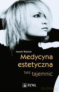 Medycyna estetyczna bez tajemnic. - Aneta Pondo [KSIĄŻKA]