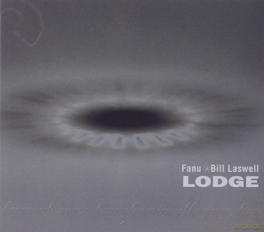 Bill Laswell& Fanu: Lodge [CD]