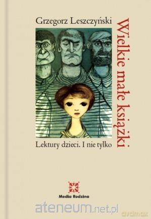 Wielkie małe książki. Lektury dzieci. I nie tylko - Grzegorz Leszczyński [KSIĄŻKA]