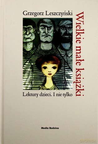 Wielkie małe książki. Lektury dzieci. I nie tylko - Grzegorz Leszczyński [KSIĄŻKA]
