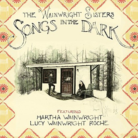 The Wainwright Sisters: Songs In The Dark [CD]