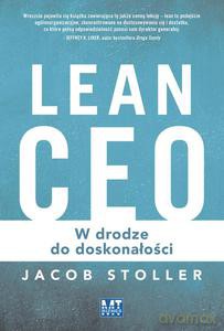 Lean CEO. W drodze do doskonałości - Jacob Stoller (twarda) [KSIĄŻKA]