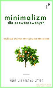 Minimalizm dla zaawansowanych - Anna Mularczyk-Meyer [KSIĄŻKA]