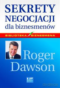 Sekrety negocjacji dla biznesmenów - Roger Dawson [KSIĄŻKA]