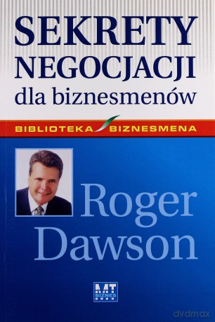 Sekrety negocjacji dla biznesmenów - Roger Dawson [KSIĄŻKA]