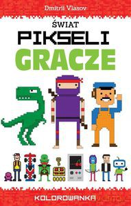 Świat pikseli. Gracze. Kolorowanka - Dmitrii Vlasov [KSIĄŻKA]