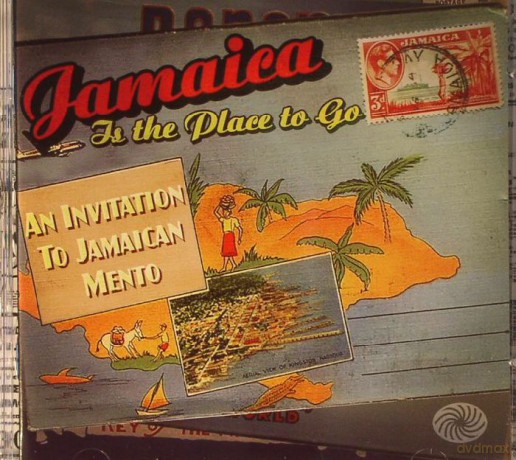 Jamaica Is The Place To Go: An Invitation To Jamaican Mento [2CD]