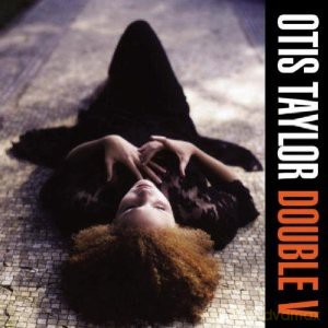 Otis Taylor: Double V [CD]