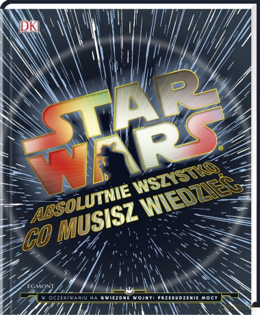 Absolutnie wszystko co musisz wiedzieć Gwiezdne Wojny (Star Wars) (twarda) [KSIĄŻKA]