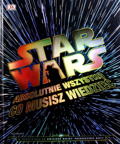 Absolutnie wszystko co musisz wiedzieć Gwiezdne Wojny (Star Wars) (twarda) [KSIĄŻKA]