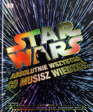 Absolutnie wszystko co musisz wiedzieć Gwiezdne Wojny (Star Wars) (twarda) [KSIĄŻKA]