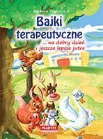 Bajki terapeutyczne na dobry dzień i jeszcze lepsze jutro - Barbara Stańczuk, Krzysztof Kałucki (twarda) [KSIĄŻKA]