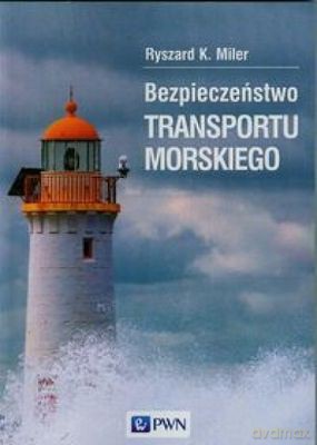 Bezpieczeństwo transportu morskiego - Ryszard K. Miler [KSIĄŻKA]